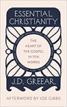 Essential Christianity The Heart of the Gospel in Ten Words